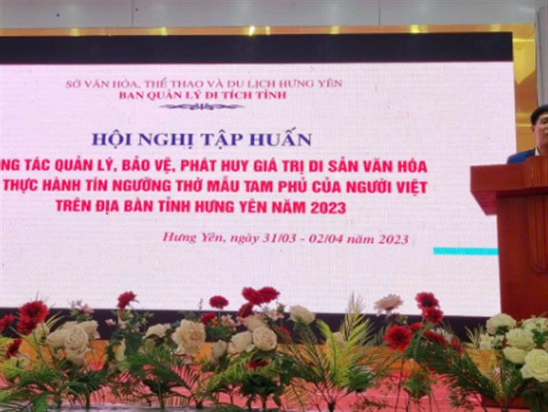 HỘI NGHỊ TẬP HUẤN Công tác quản lý, bảo vệ và phát huy giá trị Di sản Văn hóa và  Thực hành tín ngưỡng thờ Mẫu Tam Phủ của người Việt  trên địa bàn tỉnh Hưng Yên năm 2023
