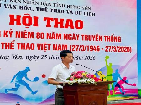 Hội thao chào mừng kỷ niệm 80 năm ngày truyền thống Ngành Thể dục thể thao Việt Nam (27/3/1946 – 27/3/2026)